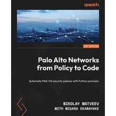 (英文圖書)Palo Alto Networks from Policy to Code: Automate PAN-OS security policies with P... 平裝版, Packt Publishing, 英文