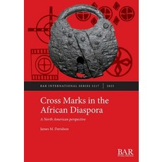 (영문도서)Cross Marks in the African Diaspora: A North American perspective Paperback, British Archaeological Repo..., English, 9781407362533