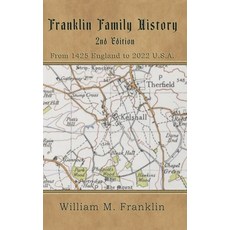 (영문도서) Franklin Family History: From 1425 England to 2022 U.S.A. Hardcover, Thomas-Jacob Publishing, LLC, English, 9781950750443