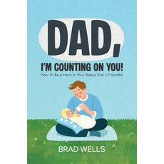 (영문도서)Dad I'm Counting on You!: How To Be A Hero In Your Baby's First 12 Months Paperback, Justice Amaro, English, 9798992022032