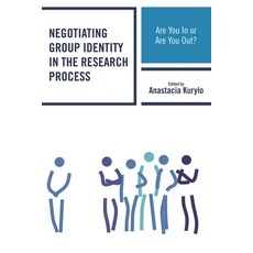 (영문도서)Negotiating Group Identity in the Research Process: Are You In or Are You Out? Hardcover, Lexington Books, English, 9781498509206