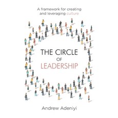 The Circle of Leadership: A Framework for Creating and Leveraging Culture Paperback, New Degree Press