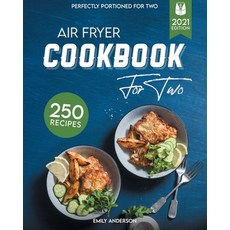 Air Fryer Cookbook for Two: 250 Quick & Easy Perfectly Portioned Recipes - Fry Roast Bake & Grill... Paperback, Independently Published, English, 9798726087634
