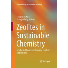 (영문도서) Zeolites in Sustainable Chemistry: Synthesis Characterization and Catalytic Applications Paperback, Springer, English, 9783662513927