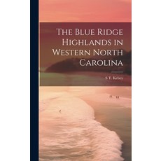 (영문도서) The Blue Ridge Highlands in Western North Carolina Hardcover, Legare Street Press, English, 9781019511961