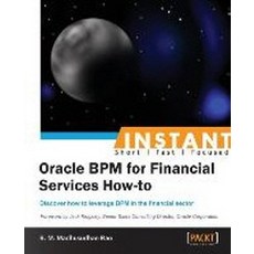 Instant Oracle BPM for Financial Services How-to, Packt Publishing