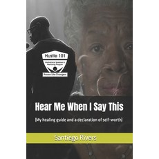 (英文圖書)Hear Me When I Say This: (My healing guide and a declaration of self-worth) 平裝版, Independently Published, 英文