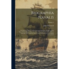 (영문도서) Biographia Navalis: Or Impartial Memoirs of the Lives and Characters of Officers of the Navy... Paperback, Legare Street Press, English, 9781022825154