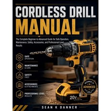 (영문도서)Cordless Drill Manual: The Complete Beginner-to-Advanced Guide for Safe Operatio... Paperback, Independently Published, English, 9798196279263