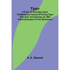 (영문도서) Type: A Primer of Information About the Mechanical Features of Printing Types T... Paperback, Alpha Edition, English, 9789362928351