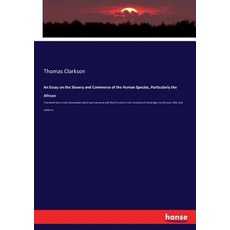(영문도서)An Essay on the Slavery and Commerce of the Human Species Particularly the Afri... Paperback, Hansebooks, English, 9783744793650