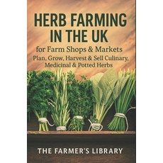 (영문도서)Herb Farming in the UK: Grow Harvest and Sell Culinary Medicinal and Potted He... Paperback, Independently Published, English, 9798276276649