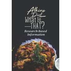 (영문도서) Atkins Diet What Is That?: Research-Based Information: Cheap Atkins Recipes Paperback, Independently Published, English, 9798482089729