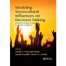 (영문도서) Modeling Sociocultural Influences on Decision Making: Understanding Conflict Enabling Stability Paperback, CRC Press