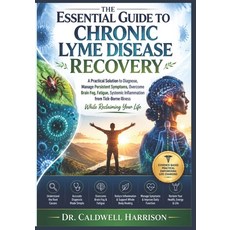 (영문도서)The Essential Guide to Chronic Lyme Disease Recovery: A Practical Solutions to D... Paperback, Independently Published, English, 9798198559936 Independently Published, English, 9798198559936