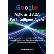 (英文圖書)Google ADK and A2A For Intelligent Agent: Building Autonomous AI Systems with Go... 平裝版, Independently Published, 英文
