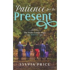 (영문도서) Patience for the Present (An Amish Romance): The Yoder Family Saga Book Four Paperback, Independently Published, English, 9798433488656