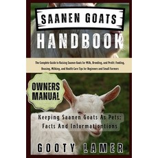 (영문도서)Saanen Goats Handbook: The Complete Guide To Raising Saanen Goats For Milk Bree... Paperback, Independently Published, English, 9798290587417