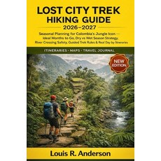 (영문도서)Lost City Trek Hiking Guide 2026-2027: Seasonal Planning for Colombia's Jungle I... Paperback, Independently Published, English, 9798242572522