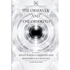 (英文圖書)The Observer and the Observed: What Science Observes and Remembrance Reveals 平裝版, Independently Published, English, Paperback