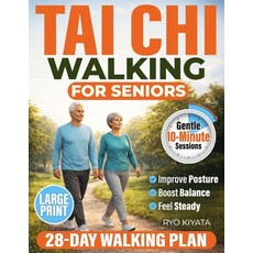 (영문도서)Tai Chi Walking for Seniors: A Safe 28-Day Plan to Improve Balance Build Confid... Paperback, Independently Published, English, 9798244979893