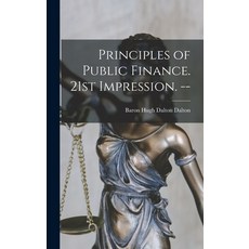 (영문도서) Principles of Public Finance. 21st Impression. -- Hardcover, Hassell Street Press, English, 9781013785689