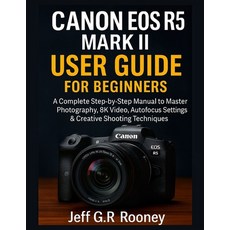 (英文圖書)Canon EOS R5 Mark II User Guide for Beginners: A Complete Step-by-Step Manual to... 平裝版, Independently Published, 英文