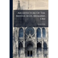 (영문도서)Architecture Of The Middle Ages. (remarks On) Paperback, Hutson Street Press, English, 9781024356564