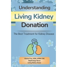 (영문도서) Understanding Living Kidney Donation: The Best Treatment for Kidney Disease Paperback, Independently Published, English, 9798309993949