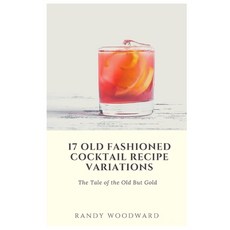 17 Old Fashioned Cocktail Recipe Variations Paperback, Independently Published, English, 9798590097555