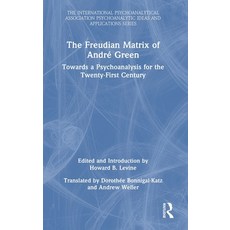 (영문도서) The Freudian Matrix of ​André Green: Towards a Psychoanalysis for the Twenty-First Century Hardcover, Routledge, English, 9781032395241
