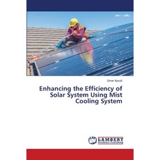 (영문도서) Enhancing the Efficiency of Solar System Using Mist Cooling System Paperback, LAP Lambert Academic Publis..., English, 9786208422189