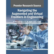(영문도서) Navigating the Augmented and Virtual Frontiers in Engineering Paperback, IGI Global, English, 9798369356142