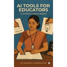 (영문도서)AI tools for Educators: AI -A friend in need for teachers Hardcover, Notion Press, English, 9798900891125