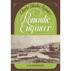 Charles Blacker Vignoles:Romantic Engineer, Cambridge University Press