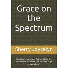 (英文圖書)Grace on the Spectrum: A Mother's Journey Through Faith Autism and Uncondition... 平裝版, Independently Published, 英文