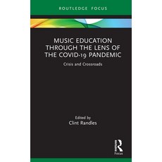(영문도서)Music Education through the Lens of the COVID-19 Pandemic: Crisis and Crossroads Hardcover, English, 9781041221401 English, 9781041221401