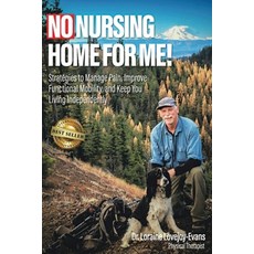 (영문도서)No Nursing Home for Me!: Strategies to Manage Pain Improve Functional Mobility... Paperback, Brilliant Books Literary, English, 9781641337380