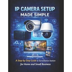 (영문도서)Synology IP Camera Setup Made Simple: A Step-by-Step Guide to Surveillance Stati... Paperback, Independently Published, English, 9798243455596