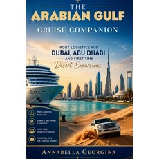 (영문도서)The Arabian Gulf Cruise Companion: Port Logistics for Dubai Abu Dhabi and First... Paperback, Independently Published, English, 9798198261372 Independently Published, English, 9798198261372