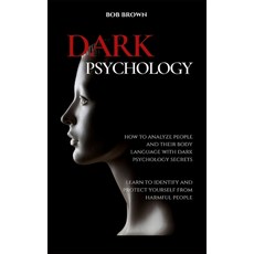 Dark Psychology: How to analyze people and their body language with dark psychology secrets. Learn t... Hardcover, Andromeda Publishing Ltd, English, 9781914128585