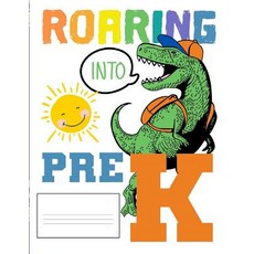 (영문도서)Roaring Into Pre K: Funny Back To School notebook Gift For Girls and Boys 109 C... Paperback, Independently Published, English, 9781073055562