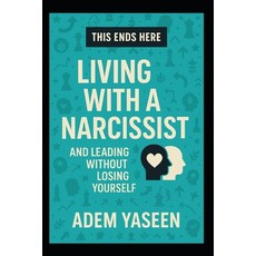 (英文圖書)This Ends Here: Living With a Narcissist - And Leading Without Losing Yourself 平裝版, Independently Published, 英文