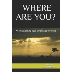 (영문도서) Where Are You? an Awakening to Your Experience with God Paperback, Dawn Brooks, English, 9798988111092