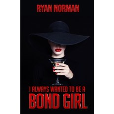 (영문도서) I Always Wanted to be a Bond Girl Paperback, Independently Published, English, 9798536931899