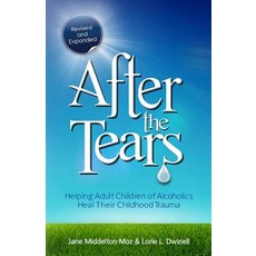 After the Tears: Helping Adult Children of Alcoholics Heal Their Childhood Trauma Paperback, Hci, English, 9780757315138