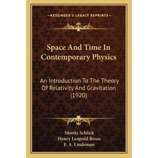 (영문도서) Space and Time in Contemporary Physics: An Introduction to the Theory of Relativity and Gravi... Paperback, Kessinger Publishing, English, 9781164154624