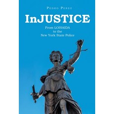 (영문도서) InJUSTICE: From LOISAIDA to the New York State Police Paperback, Page Publishing, English, 9798891571334