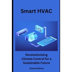 (영문도서) Smart HVAC: Revolutionizing Climate Control for a Sustainable Future Paperback, Independently Published, English, 9798870994826