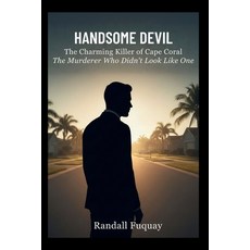 (영문도서)Handsome Devil: The Charming Killer of Cape Coral: The Murderer Who Didn't Look... Paperback, Independently Published, English, 9798244496550